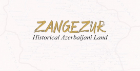 Zangezur - Historical Azerbaijani Land